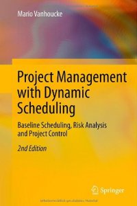 cover of the book Project Management with Dynamic Scheduling: Baseline Scheduling, Risk Analysis and Project Control