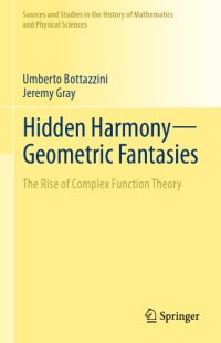 cover of the book Hidden harmony - geometric fantasies. The rise of complex function theory