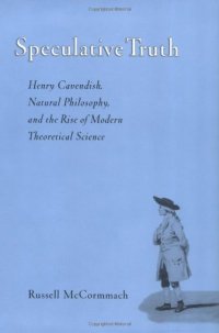 cover of the book Speculative truth: Henry Cavendish, natural philosophy, and the rise of modern theoretical science