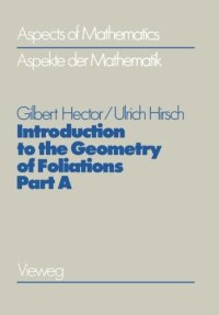 cover of the book Introduction to the Geometry of Foliations, Part A: Foliations on Compact Surfaces, Fundamentals for Arbitrary Codimension, and Holonomy