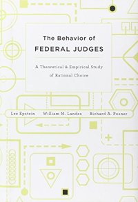 cover of the book The Behavior of Federal Judges: A Theoretical and Empirical Study of Rational Choice