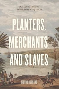 cover of the book Planters, Merchants, and Slaves: Plantation Societies in British America, 1650-1820