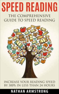 cover of the book Speed Reading: The Comprehensive Guide To Speed Reading