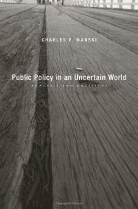 cover of the book Public Policy in an Uncertain World: Analysis and Decisions