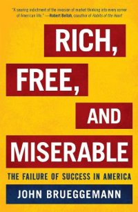 cover of the book Rich, Free, and Miserable: The Failure of Success in America