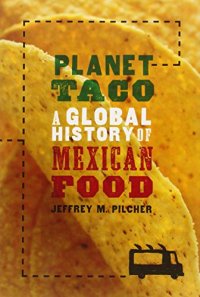 cover of the book Planet Taco: A Global History of Mexican Food