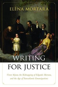 cover of the book Writing for Justice: Victor Séjour, the Kidnapping of Edgardo Mortara, and the Age of Transatlantic Emancipations