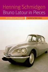 cover of the book Bruno Latour in Pieces: An Intellectual Biography