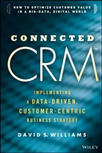 cover of the book Connected CRM: Implementing a Data-Driven, Customer-Centric Business Strategy