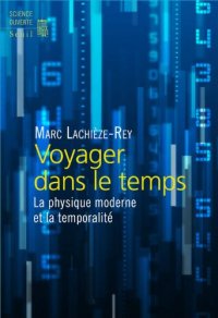 cover of the book Voyager dans le temps : La physique moderne et la temporalité