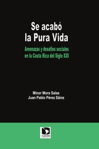 cover of the book Se acabó la pura vida : amenazas y desafíos sociales en la Costa Rica del siglo XXI