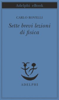 cover of the book Sette brevi lezioni di fisica