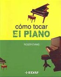 cover of the book Cómo tocar el piano : un modo nuevo y de fácil comprensión para aprender a tocar el piano