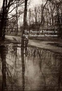 cover of the book The poetics of memory in post-totalitarian narration