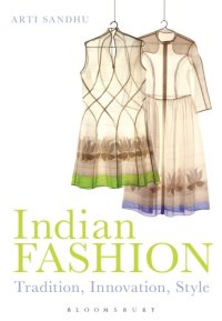 cover of the book Indian Fashion: Tradition, Innovation, Style