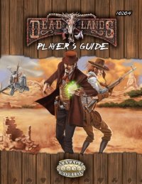 cover of the book Savage Worlds: Deadlands Reloaded Player's Guide