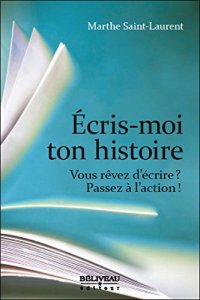 cover of the book Ecris-moi ton histoire - Vous rêvez d'écrire ? Passez à l'action !