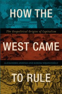 cover of the book How the west came to rule : the geopolitical origins of capitalism