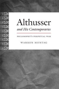 cover of the book Althusser and his contemporaries : philosophy's perpetual war