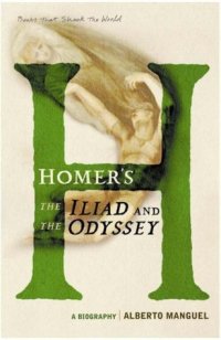 cover of the book Homer's the "Iliad" and the "Odyssey": A Biography