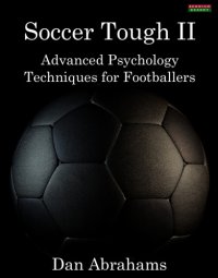 cover of the book Soccer Tough 2: Advanced Psychology Techniques for Footballers