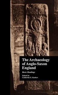 cover of the book The Archaeology of Anglo-Saxon England: Basic Readings