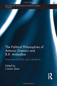 cover of the book The political philosophies of Antonio Gramsci and Ambedkar : itineraries of Dalits and subalterns