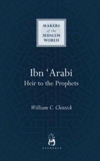 cover of the book Ibn ʻArabi : heir to the prophets