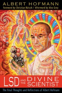 cover of the book LSD and the divine scientist : the final thoughts and reflections of Albert Hofmann