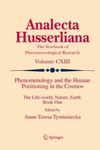 cover of the book Phenomenology and the human positioning in the cosmos : the life-world, nature, earth; [61st International Congress of Phenomenology, Phenomenology and the Human Positioning in the Cosmos - The Life-World, Nature, Earth, which was held at Istanbul Kultur 