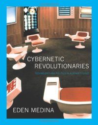 cover of the book Cybernetic revolutionaries : technology and politics in Allende's Chile