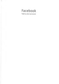 cover of the book Facebook : fabrica de narcisism