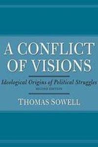 cover of the book A conflict of visions : ideological origins of political struggles