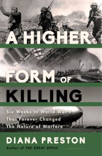 cover of the book A Higher Form of Killing: Six Weeks in World War I That Forever Changed the Nature of Warfare