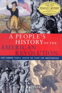 cover of the book A People's History of the American Revolution : How Common People Shaped the Fight for Independence