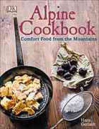 cover of the book Alpine cookbook : comfort food from the mountains