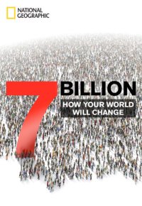 cover of the book 7 billion : how your world will change