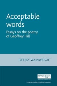 cover of the book Acceptable words : Essays on the poetry of Geoffrey Hill