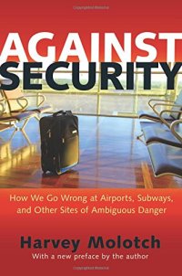 cover of the book Against security : how we go wrong at airports, subways, and other sites of ambiguous danger