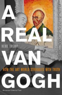 cover of the book A real Van Gogh : how the art world struggles with truth