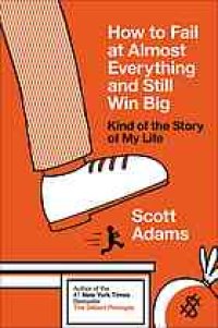 cover of the book How to fail at almost everything and still win big : kind of the story of my life