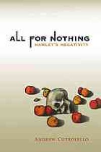 cover of the book All for nothing : Hamlet's negativity