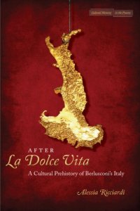 cover of the book After la dolce vita : a cultural prehistory of Berlusconi's Italy