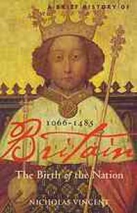 cover of the book A brief history of Britain 1066-1485 : the birth of the nation