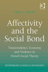 cover of the book Affectivity and the Social Bond: Transcendence, Economy and Violence in French Social Theory