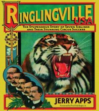 cover of the book Ringlingville USA : the stupendous story of seven siblings and their stunning circus success