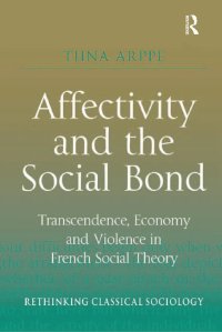 cover of the book Affectivity and the Social Bond: Transcendence, Economy and Violence in French Social Theory