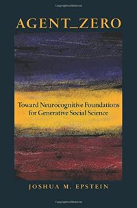 cover of the book Agent zero : toward neurocognitive foundations for generative social science