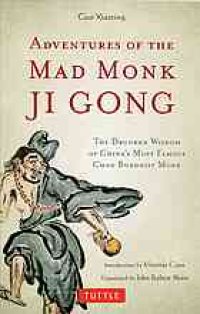 cover of the book Adventures of the mad monk Ji Gong : the drunken wisdom of China's most famous Chan Buddhist monk