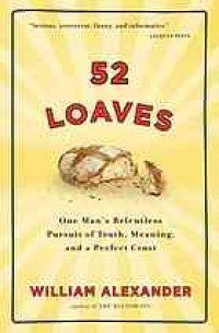 cover of the book 52 loaves : one man's relentless pursuit of truth, meaning, and a perfect crust